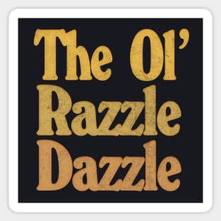 The Ol' Razzle Dazzle!  \/\/\  Original Typography Design Sticker